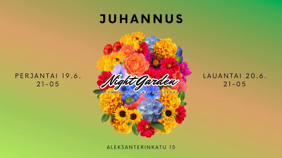Night Garden | JUHANNUS | FR-LÖ 19.-20.6. — Night Garden, Helsingfors